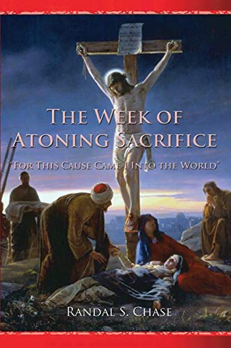 Imagen de archivo de The Week of Atoning Sacrifice: "For This Cause Came I Into the World" a la venta por Jenson Books Inc