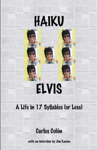 Stock image for Haiku Elvis - A Life in 17 Syllables (or Less) for sale by Gulf Coast Books