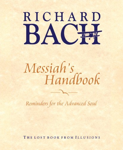 Messiah'S Handbook: Reminders for the Advanced Soul the Lost Book from Illusions - Bach, Richard