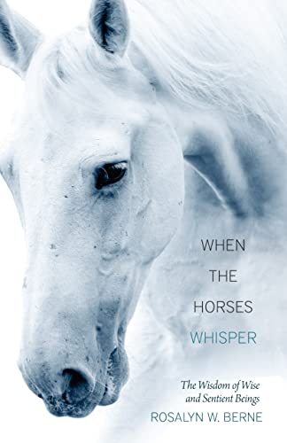 Stock image for When the Horses Whisper : The Wisdom of Wise and Sentient Beings for sale by Better World Books