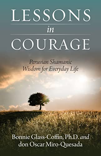 Stock image for Lessons in Courage: Peruvian Shamanic Wisdom for Everyday Life for sale by SecondSale