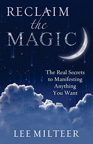 Stock image for Reclaim the Magic: The Real Secrets to Manifesting Anything You Want for sale by ZBK Books