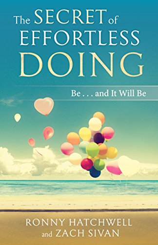 Beispielbild fr The Secret of Effortless Doing : Be. and It Will Be zum Verkauf von Better World Books