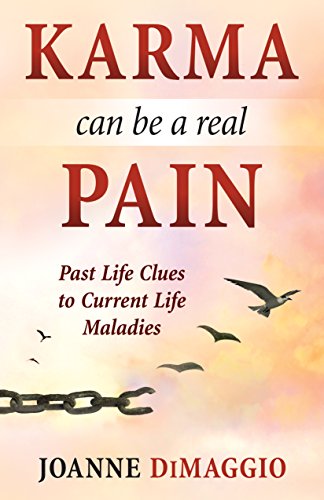 Stock image for Karma Can Be a Real Pain : Past Life Clues to Current Life Maladies for sale by Better World Books