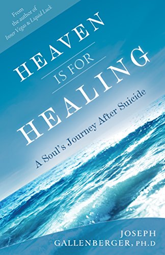 Stock image for Heaven Is for Healing: A Soul's Journey After Suicide for sale by HPB Inc.