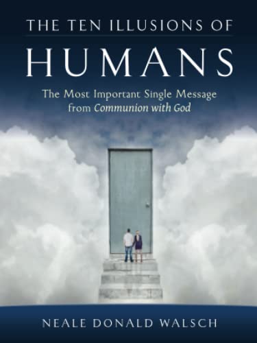 Stock image for The Ten Illusions of Humans: The Most Important Single Message from Communion with God for sale by SecondSale