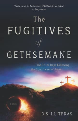 Stock image for The Fugitives of Gethsemane: The Three Days Following the Crucifixion of Jesus for sale by GF Books, Inc.
