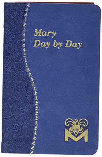 Beispielbild fr Mary Day by Day: Marian Meditations for Every Day Taken from the Holy Bible and the Writings of the Saints zum Verkauf von ThriftBooks-Dallas