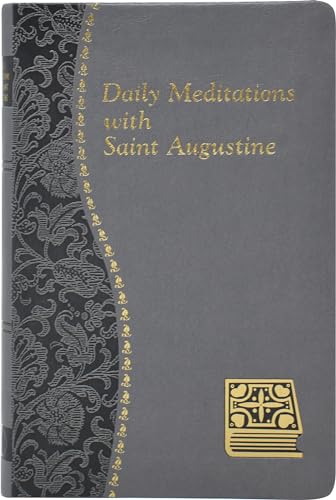 Stock image for Daily Meditations with St. Augustine: Minute Meditations for Every Day Taken from the Writings of Saint Augustine for sale by ThriftBooks-Atlanta