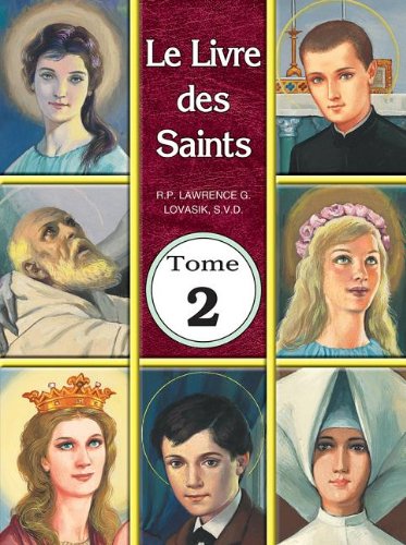 Le Livre de Saints Tome 2 (French Edition) (9781937913649) by Lawrence G. Lovasik