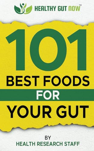 Imagen de archivo de 101 Best Foods For Your Gut: Healthy Gut Now a la venta por GreatBookPrices