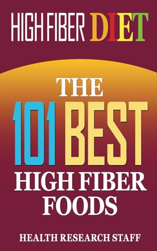 Imagen de archivo de High Fiber Diet: The 101 Best High Fiber Foods a la venta por California Books