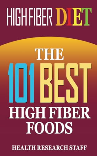 Stock image for High Fiber Diet: The 101 Best High Fiber Foods for sale by California Books