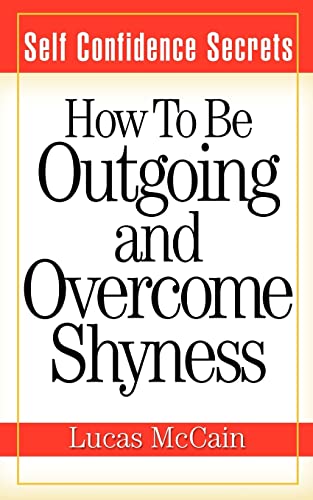Imagen de archivo de Self Confidence Secrets: How To Be Outgoing and Overcome Shyness a la venta por Save With Sam