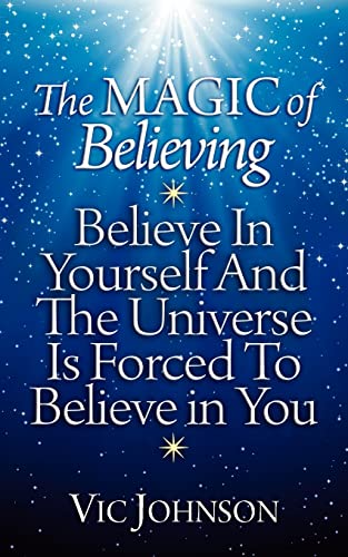 Beispielbild fr The Magic of Believing: Believe in Yourself and The Universe Is Forced to Believe In You zum Verkauf von SecondSale