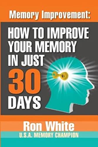 Stock image for Memory Improvement: How To Improve Your Memory In Just 30 Days for sale by Half Price Books Inc.