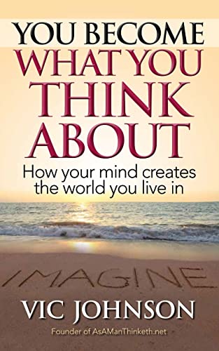 Beispielbild fr You Become What You Think About: How Your Mind Creates The World You Live In zum Verkauf von SecondSale