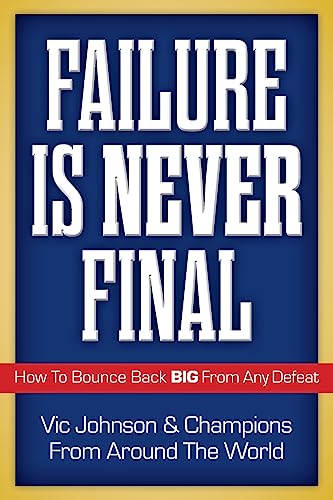 Imagen de archivo de Failure Is Never Final: How To Bounce Back BIG From Any Defeat a la venta por ZBK Books