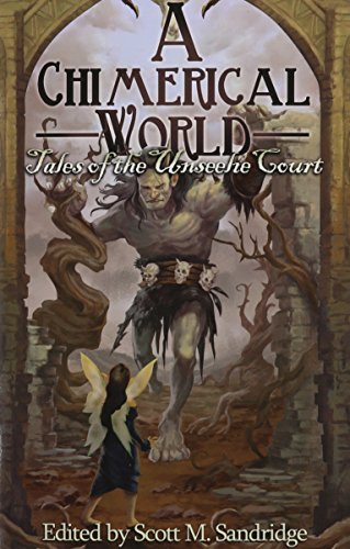 Stock image for A Chimerical World: Tales of the Unseelie Court for sale by Lakeside Books