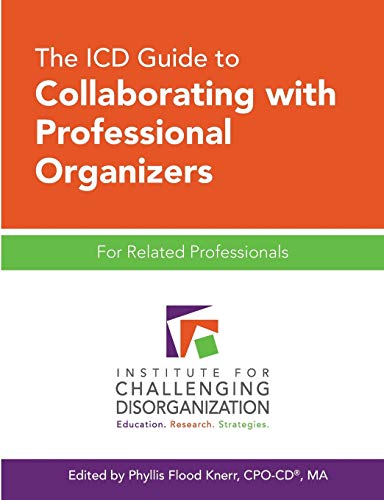 Stock image for The ICD Guide to Collaborating with Professional Organizers: For Related Professionals for sale by ThriftBooks-Atlanta