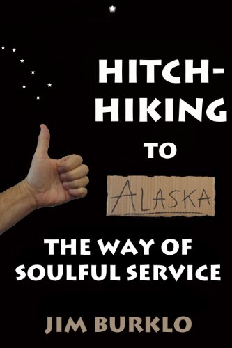 Stock image for Hitchhiking To Alaska: The Way of Soulful Service for sale by SecondSale