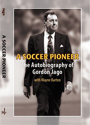 Stock image for A Soccer Pioneer: The Autobiography of Gordon Jago for sale by HPB-Diamond