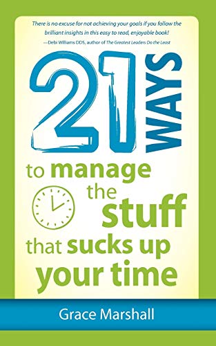 Beispielbild fr 21 Ways to Manage the Stuff that Sucks Up Your Time zum Verkauf von SecondSale