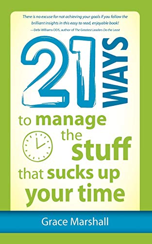 Imagen de archivo de 21 Ways to Manage the Stuff that Sucks Up Your Time a la venta por SecondSale