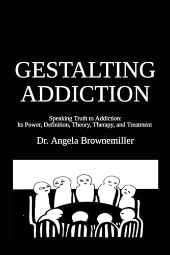 Stock image for GESTALTING ADDICTION: Speaking Truth to the Power and Definition of Addiction, Addiction Theory, and Addiction Treatment: 2 (FACES OF ADDICTION SERIES) for sale by Chiron Media