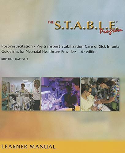 Beispielbild fr The S.T.A.B.L.E. Program: Pre-Transport /Post-Resuscitation Stabilization Care for Sick Infants, Guidelines for Neonatal Healthcare Providers zum Verkauf von BooksRun