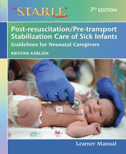Stock image for The S.T.A.B.L.E. Program Learner Manual: Post-resuscitation/Pre-transport Stabilization Care of Sick Infants: Guidelines for Neonatal Caregivers for sale by PhinsPlace
