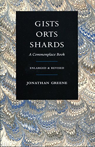 Stock image for Gists, Orts, Shards: A Commonplace Book, Enlarged & Revised for sale by HPB-Emerald