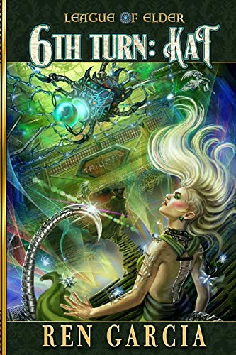 Stock image for 6th Turn: Kat: Turns of the Shadow Tech Goddess (League of Elder) for sale by Ebooksweb