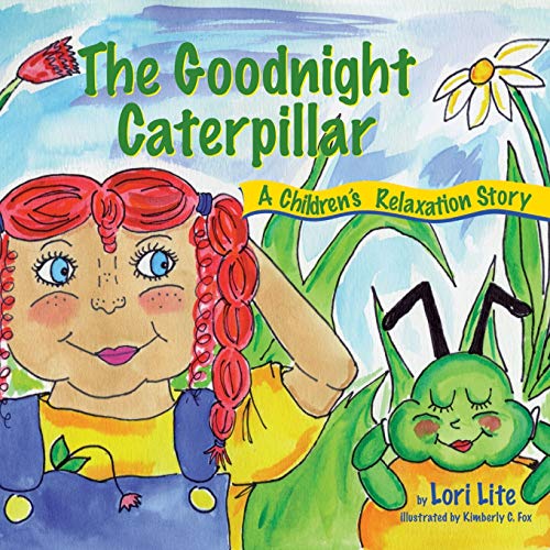 Beispielbild fr The Goodnight Caterpillar: Helping Young Children Improve Sleep, Lower Stress and Control Emotions zum Verkauf von Wonder Book