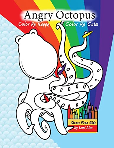 Imagen de archivo de Angry Octopus Color Me Happy, Color Me Calm: A Self-Help Kid's Coloring Book for Overcoming Anxiety, Anger, Worry, and Stress (Indigo Ocean) a la venta por BooksRun