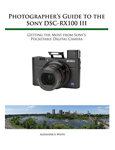 Imagen de archivo de Photographer's Guide to the Sony RX100 III a la venta por Half Price Books Inc.