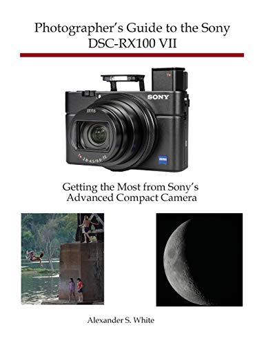 9781937986841: Photographer's Guide to the Sony DSC-RX100 VII: Getting the Most from Sony's Advanced Compact Camera