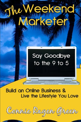 Stock image for The Weekend Marketer: Say Goodbye to the '9 to 5', Build an Online Business, and Live the Life You Love for sale by ThriftBooks-Atlanta