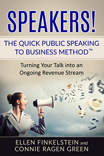 Stock image for Speakers! The Quick Public Speaking to Business Method: Turning Your Talk into an Ongoing Revenue Stream for sale by Decluttr