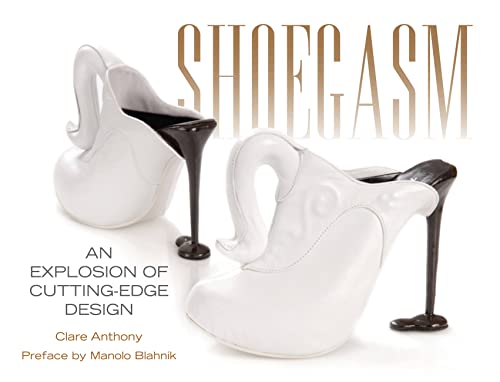 Stock image for Shoegasm: An Explosion of Cutting Edge Shoe Design for sale by Michigander Books
