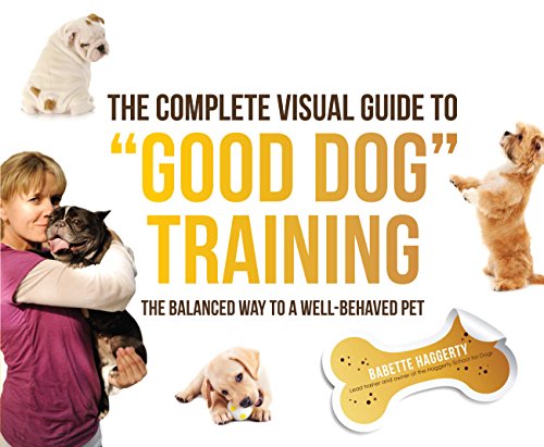 Beispielbild fr The Complete Visual Guide to Good Dog Training: The Balanced Way to A Well Behaved Pet zum Verkauf von Wonder Book