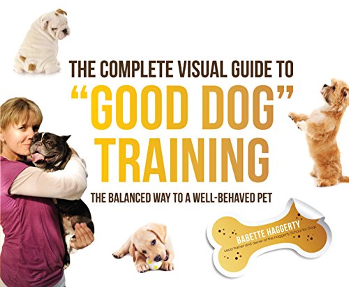 Imagen de archivo de The Complete Visual Guide to "Good Dog" Training: The Balanced Way to A Well Behaved Pet a la venta por SecondSale