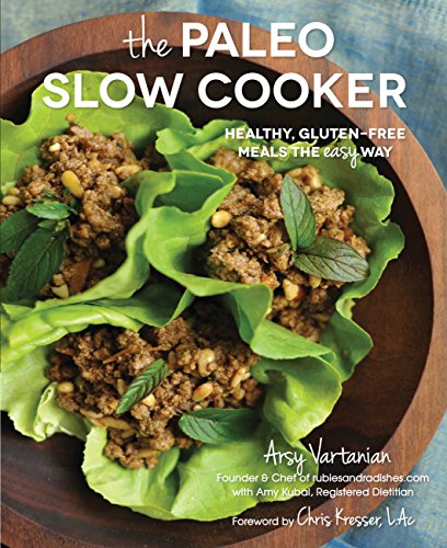 Beispielbild fr The Paleo Slow Cooker: Healthy, Gluten-Free Meals the Easy Way Vartanian, Arsy; Kresser, Chris and Kubal, Amy zum Verkauf von Aragon Books Canada