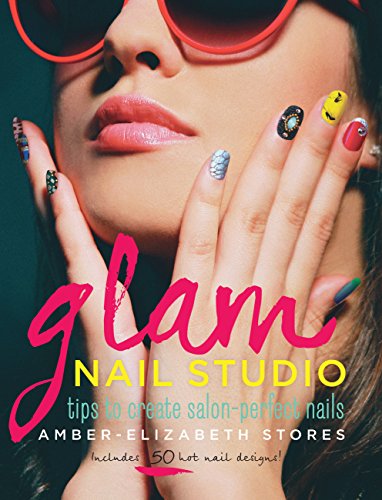 Beispielbild fr Glam Nail Studio: Tips to Create Salon Perfect Nails zum Verkauf von WorldofBooks