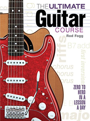 Beispielbild fr The Ultimate Guitar Course: Zero to Hero in a Lesson a Day zum Verkauf von Goodwill of Colorado