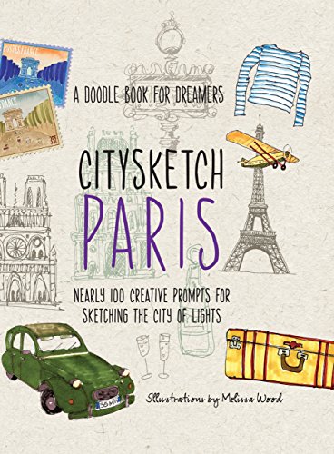 Stock image for Citysketch Paris: Over 100 Creative Prompts for Sketching the City of Lights: Nearly 100 Creative Prompts for Sketching the City of Lights for sale by WorldofBooks