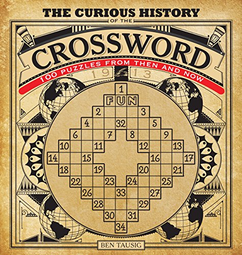 

Curious History of the Crossword: 100 Puzzles from Then and Now (Puzzlecraft, 1) (Volume 1)