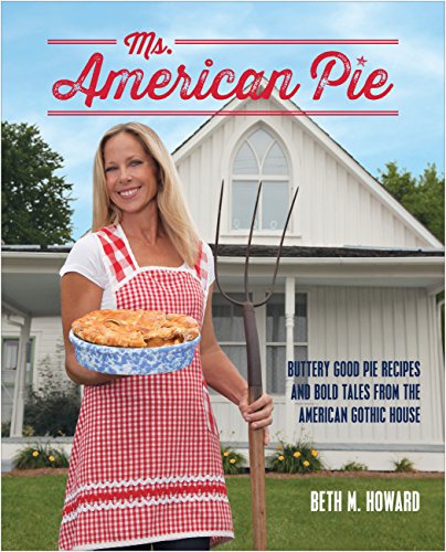 Beispielbild fr Ms. American Pie : Buttery Good Pie Recipes and Bold Tales from the American Gothic House zum Verkauf von Better World Books
