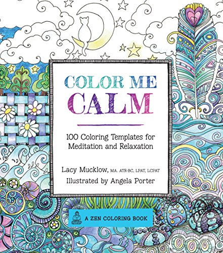 Color Me Calm: 100 Coloring Templates for Meditation and Relaxation (Volume 1) (A Zen Coloring Bo...