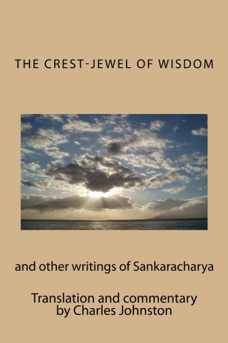 Beispielbild fr The Crest-Jewel of Wisdom: and other writings of Sankaracharya zum Verkauf von Goodwill Books